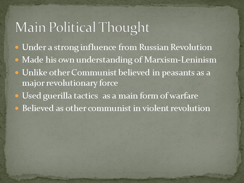 Main Political Thought Under a strong influence from Russian Revolution Made his own understanding